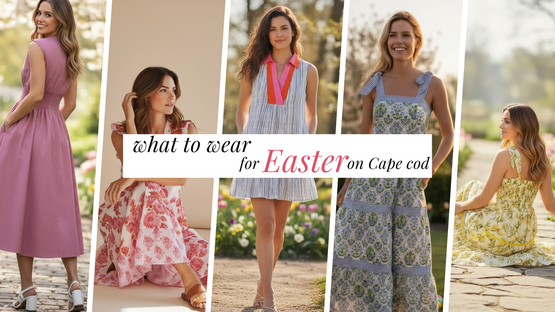 What to Wear for Easter on Cape Cod – Sundance Clothing